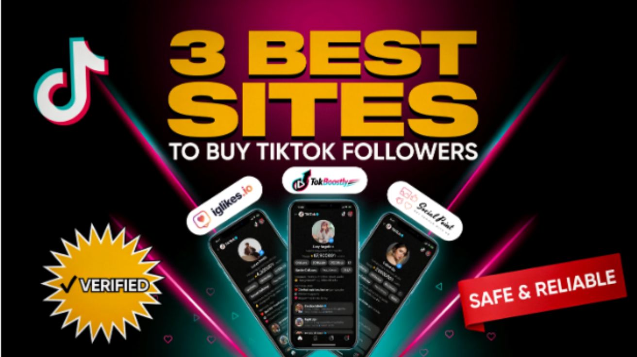 3 Best Sites to Buy TikTok Followers (Safe & Reliable)