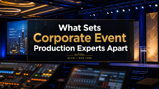 What Sets Corporate Event Production Experts Apart